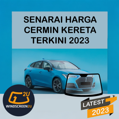 Senarai Harga Cermin Kereta 2023 - Windscreen2U Windscreen Specialist